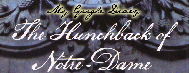 Hunchback of Notre Dame Google Diary