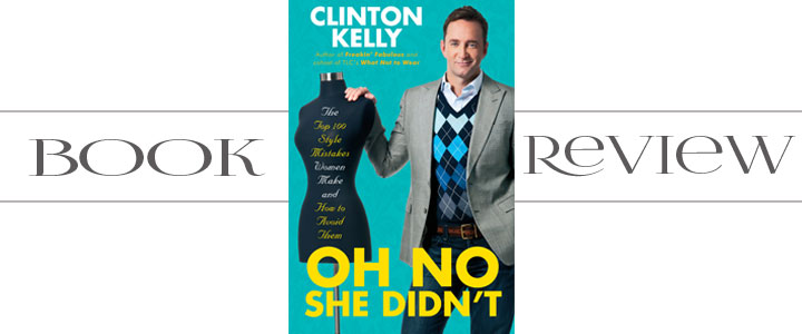 Book Review Oh No She Didn't Clinton Kelly