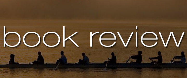 Book Review The Boys in the Boat Daniel James Brown
