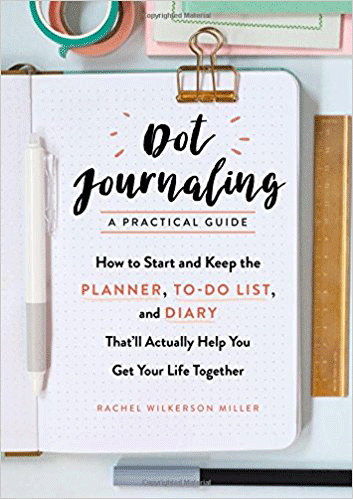 Book Review: Dot Journaling: A Practical Guide by Rachel Wilkerson Miller
